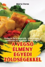 A VÉGS? ÉLMÉNY EGYEDI ZÖLDSÉGEKKEL