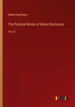 The Poetical Works of Robert Buchanan