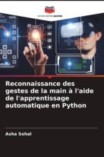 Reconnaissance des gestes de la main ? l'aide de l'apprentissage automatique en Python