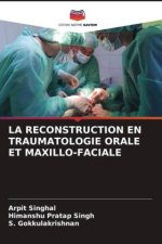 LA RECONSTRUCTION EN TRAUMATOLOGIE ORALE ET MAXILLO-FACIALE