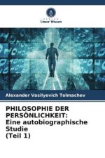 PHILOSOPHIE DER PERSÖNLICHKEIT: Eine autobiographische Studie (Teil 1)