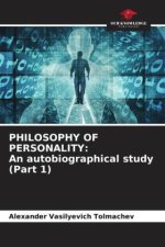 PHILOSOPHY OF PERSONALITY: An autobiographical study (Part 1)