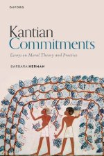 Kantian Commitments Essays on Moral Theory and Practice (Paperback)