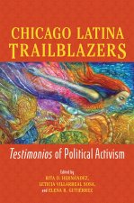 Chicago Latina Trailblazers – Testimonios of Political Activism