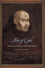 Men of God – Mendicant Orders in Colonial Mexico