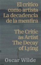 El cri?tico como artista - La decadencia de la mentira / The Critic as Artist - The Decay of Lying