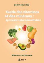 Guide des vitamines et minéraux : optimisez votre alimentation - Aliments et recettes santé