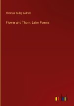 Flower and Thorn: Later Poems
