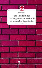 Der Schlüssel des Verborgenen-Ein Buch voller magischer Geschichten. Life is a Story - story.one