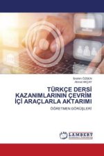 TÜRKÇE DERS? KAZANIMLARININ ÇEVR?M ?Ç? ARAÇLARLA AKTARIMI