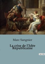La crise de l?Idée Républicaine