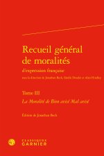 Recueil général de moralités d'expression francaise. tome iii - la moralité de b