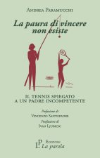 paura di vincere non esiste. Il tennis spiegato a un padre incompetente