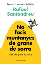 NO FACIS MUNTANYES DE GRANS DE SORRA (I TOT SON GRANS DE SORRA)
