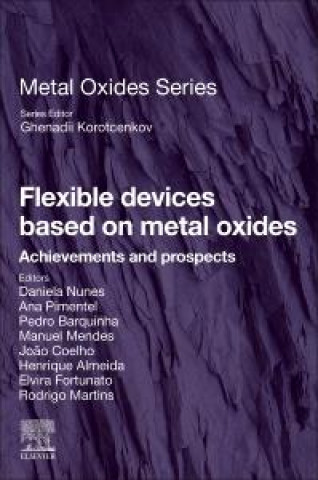 Flexible Devices Based on Metal Oxides (Daniela Nunes,Ana Pimentel,Pedro Barquinha,M.J. Mendes,J. Coelho,Elvira Fortunato,Rodrigo Martins,Henrique