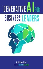 Generative AI For Business Leaders