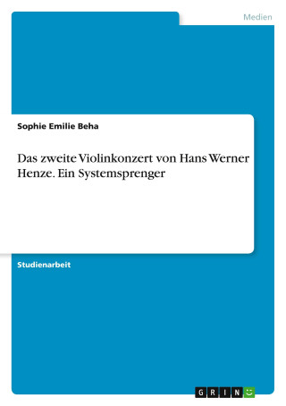 Das zweite Violinkonzert von Hans Werner Henze. Ein Systemsprenger