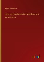 Ueber die Hypothese einer Vererbung von Verletzungen