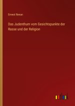 Das Judenthum vom Gesichtspunkte der Rasse und der Religion