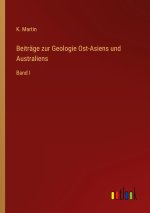 Beiträge zur Geologie Ost-Asiens und Australiens