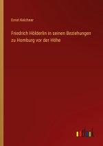 Friedrich Hölderlin in seinen Beziehungen zu Homburg vor der Höhe
