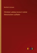 Christian Ludwig Liscow in seiner litterarischen Laufbahn
