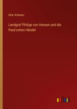 Landgraf Philipp von Hessen und die Pack'schen Händel