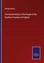 The Social History of the People of the Southern Counties of England