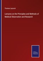 Lectures on the Principles and Methods of Medical Observation and Research