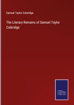 The Literary Remains of Samuel Taylor Coleridge