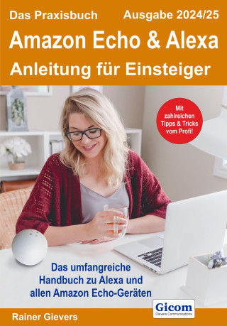 Das Praxisbuch Amazon Echo & Alexa - Anleitung für Einsteiger (Ausgabe 2024/25) ()
