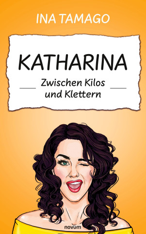 Katharina - Zwischen Kilos und Klettern