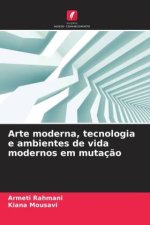 Arte moderna, tecnologia e ambientes de vida modernos em mutaç?o