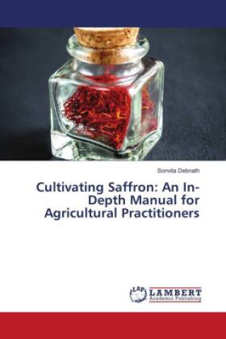 Cultivating Saffron: An In-Depth Manual for Agricultural Practitioners (Miękka)