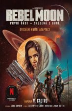 Rebel Moon 1 - Zrozená z ohně