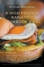 A High Protein Bariatric Cookbook Ideal