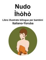 Italiano-Yoruba Nudo / ?h?h? Libro illustrato bilingue per bambini