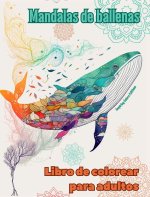 Mandalas de ballenas | Libro de colorear para adultos | Dise?os antiestrés para fomentar la creatividad