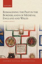 Reimagining the Past in the Anglo-Welsh Borderlands (Paperback)