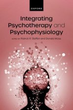 Integrating Psychotherapy and Psychophysiology Theory, Assessment, and Practice (Hardback)