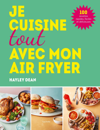 Tout cuisiner avec un airfryer (Hayley Dean)()