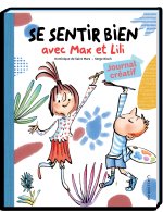 Se sentir bien avec Max et Lili - Journal créatif