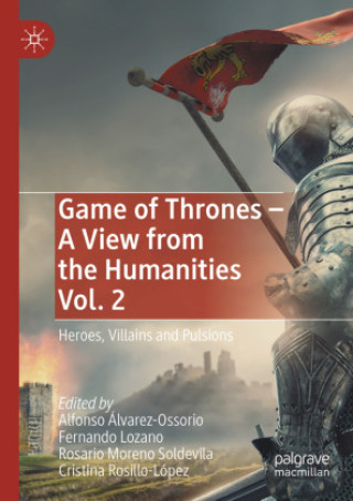 Game of Thrones - A View from the Humanities Vol. 2 (Alfonso Álvarez-Ossorio,Fernando Lozano,Rosario Moreno Soldevila,Cristina Rosillo-López)(