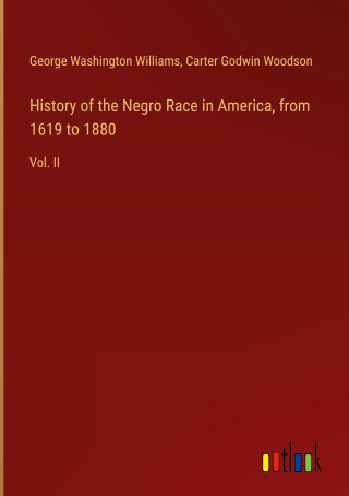 History of the Negro Race in America, from 1619 to 1880