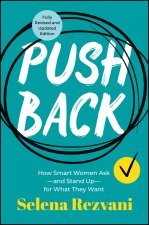 Pushback: How Smart Women Ask––and Stand Up––for W hat They Want