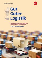 Gut - Güter - Logistik: Fachlageristen und Fachkräfte für Lagerlogistik. 1. bis 3. Ausbildungsjahr: Schülerband