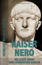Kaiser Nero - Der letzte Spross einer mörderischen Dynastie