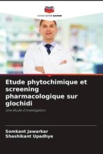Etude phytochimique et screening pharmacologique sur glochidi