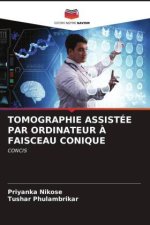 TOMOGRAPHIE ASSISTÉE PAR ORDINATEUR ? FAISCEAU CONIQUE