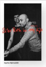 Dieter Roth in My Life: Memories /anglais